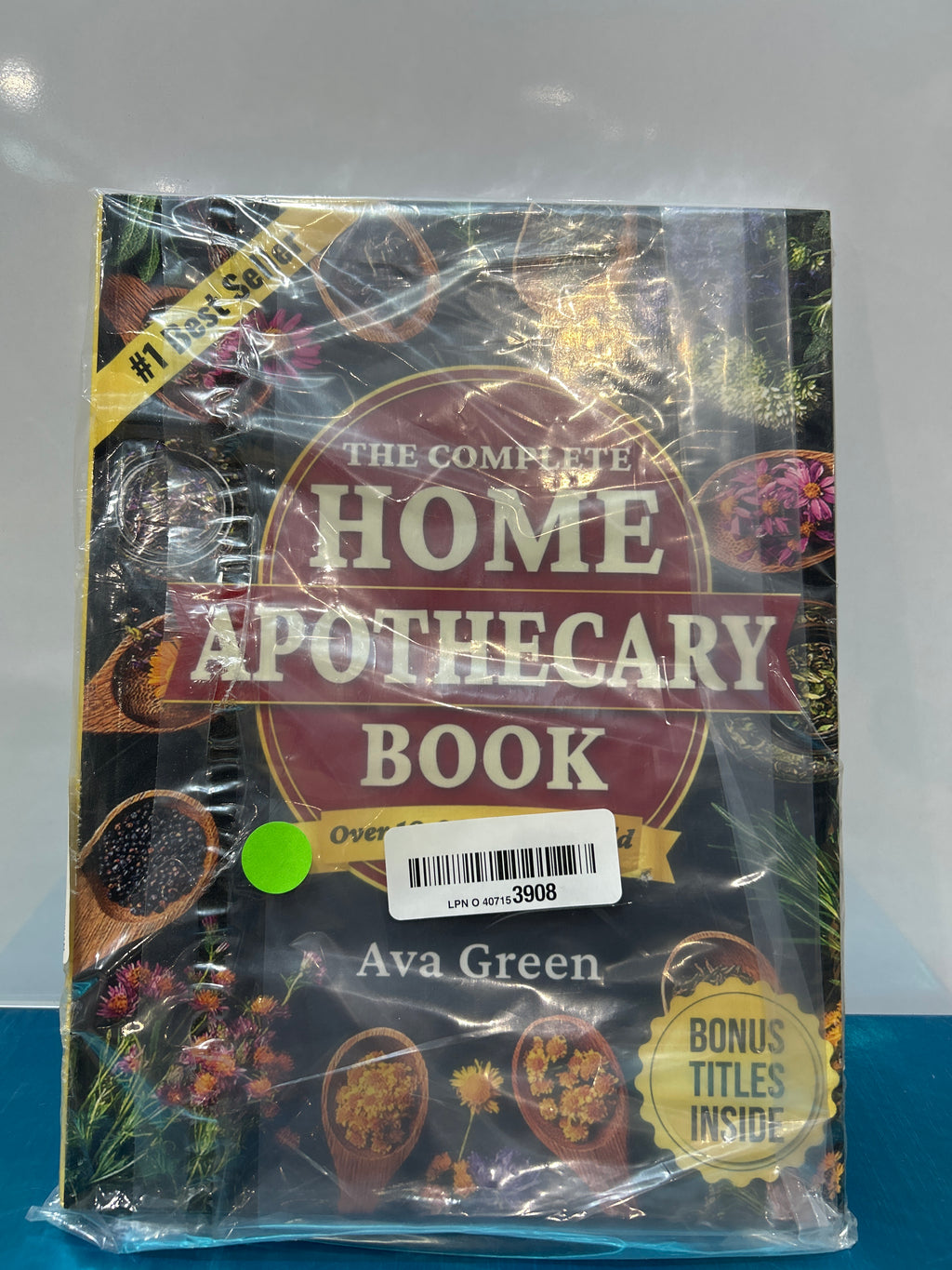 The Complete Home Apothecary Book: 401 Easy, Step-by-Step Herbal Remedies and Powerful Blends to Relieve Pain, Boost Immunity, Improve Sleep, and Restore Balance Naturally